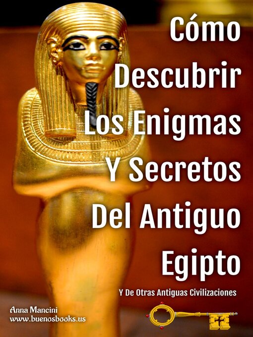 Title details for Cómo Descubrir Los Enigmas Y Secretos Del Antiguo Egipto Y De Otras Antiguas Civilizaciones by Anna Mancini - Available